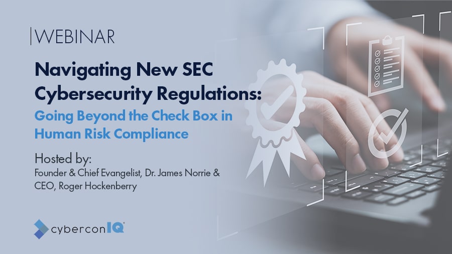 SEC Cybersecurity Regulations Webinar - cyberconIQ